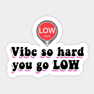 Vibe So Hard You Go Low Sticker